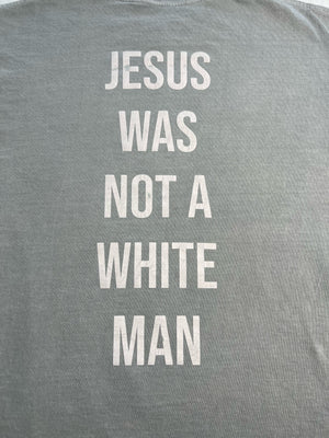 JESUS WAS NOT A WHITE MAN TEE